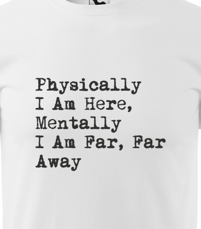Tricou alb/negru cu mesaj, Physically im Here [1]