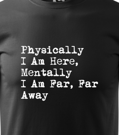 Tricou alb/negru cu mesaj, Physically im Here [1]