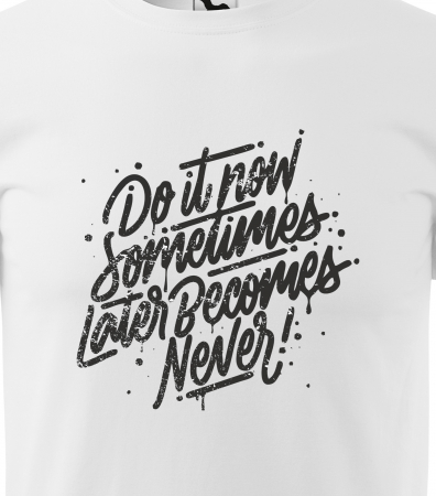 Tricou alb/negru cu mesaj, Sometimes Later Becomes Never [1]