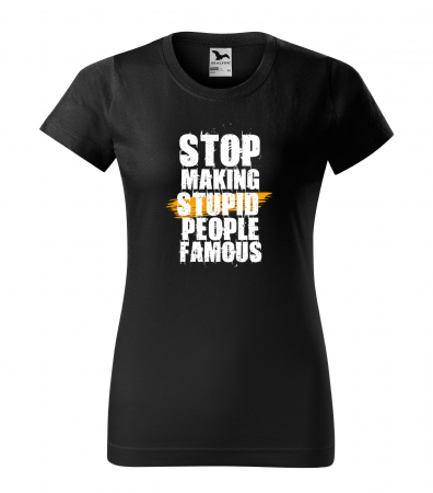Mesaje sarcastice - Tricou alb/negru cu mesaj, STOP Making Stupid People Famous