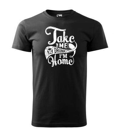 Mesaje petrecere - Tricou alb/negru cu mesaj, Take Me Home