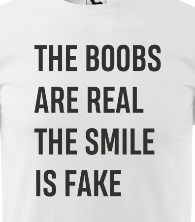 Tricou alb/negru cu mesaj, The Boobs Are Real, The Smile is Fake [1]