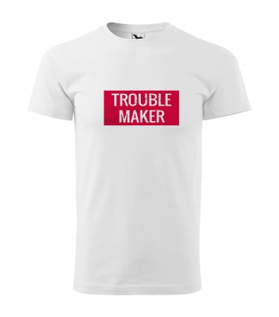 Mesaje sarcastice - Tricou alb/negru cu mesaj, Trouble Maker