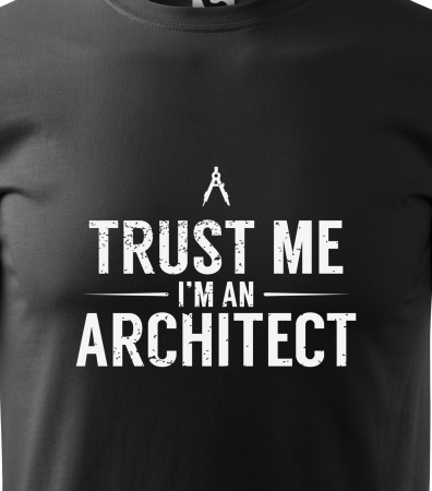 Tricou alb/negru cu mesaj, Trust Me. Im a Architect [1]