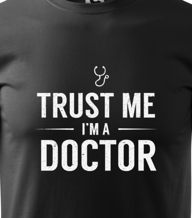 Tricou alb/negru cu mesaj, Trust Me. Im a Doctor [1]