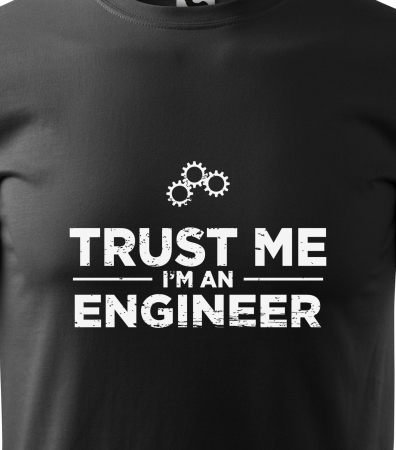 Tricou alb/negru cu mesaj, Trust Me. Im a Engineer [1]