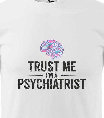 Tricou alb/negru cu mesaj, Trust Me. Im a Psychiatrist [1]