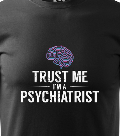 Tricou alb/negru cu mesaj, Trust Me. Im a Psychiatrist [1]