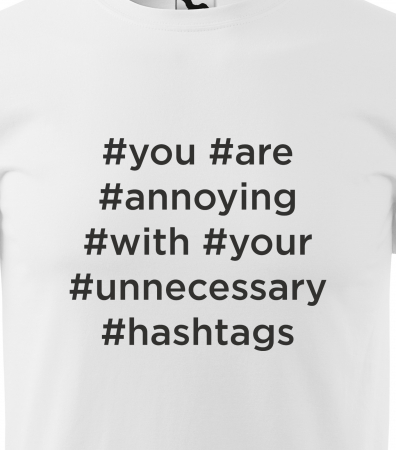 Tricou alb/negru cu mesaj, Unnecessary Hashtags [1]