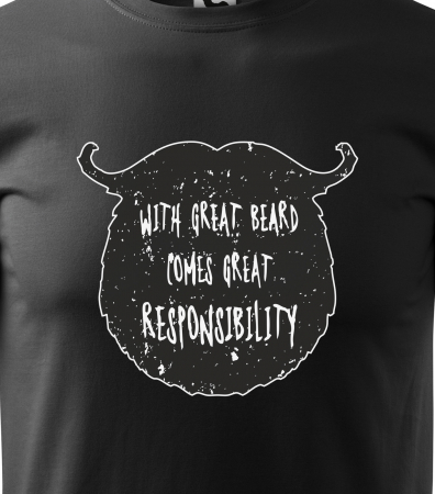 Tricou alb/negru cu mesaj, With Great Beard Comes Great Responsability [1]