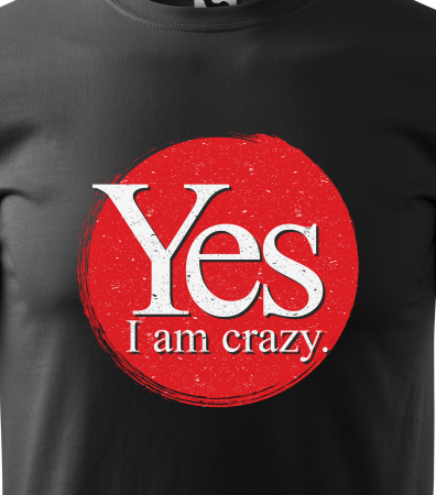 Tricou alb/negru cu mesaj, Yes, im Crazy [1]