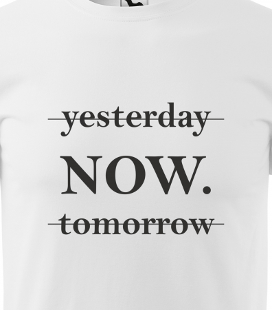Tricou alb/negru cu mesaj, Yesterday. Now. Tomorrow [1]