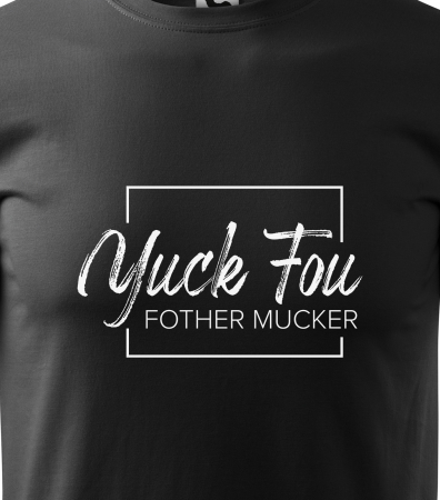 Tricou alb/negru cu mesaj, Yuck Fou Fother Mucker [1]