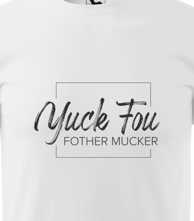 Tricou alb/negru cu mesaj, Yuck Fou Fother Mucker [1]