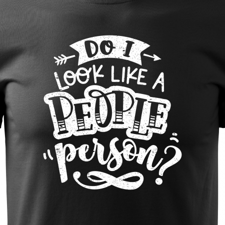 Tricou cu mesaj haios anti-social, idee de cadou, Do I Look Like a People Person [1]