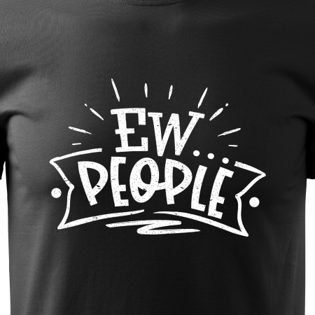 Tricou cu mesaj haios anti-social, idee de cadou, Ew. People [1]