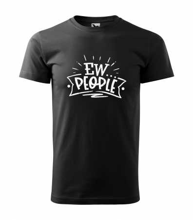 Mesaje sarcastice - Tricou cu mesaj haios anti-social, idee de cadou, Ew. People