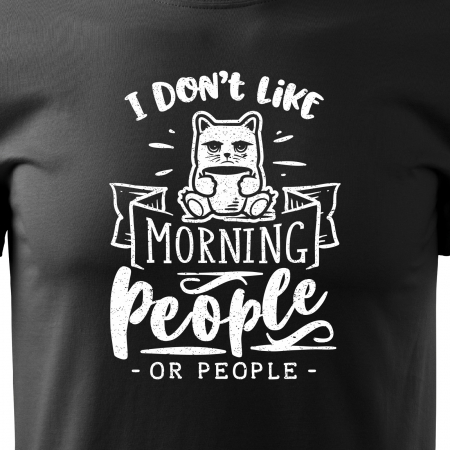 Tricou cu mesaj haios anti-social, idee de cadou, I Dont Like Morning People, or People [1]