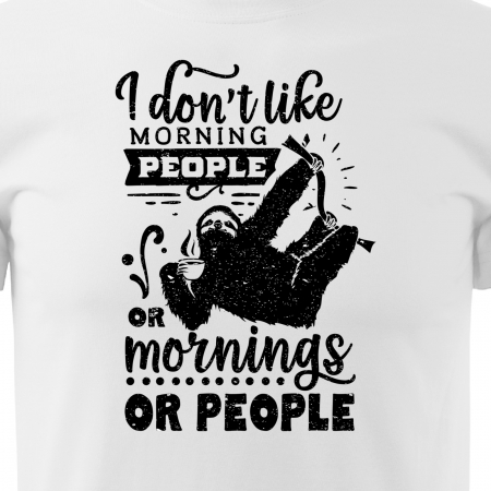 Tricou cu mesaj haios anti-social, idee de cadou, I Dont Like Mornings, or People [1]