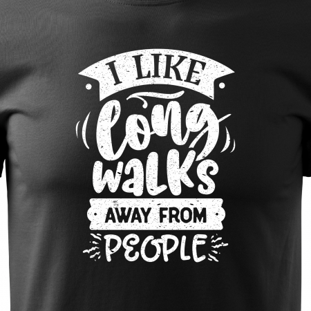 Tricou cu mesaj haios anti-social, idee de cadou, I Like Long Walks, Away From People [1]
