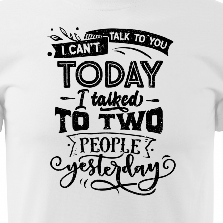 Tricou cu mesaj haios anti-social, idee de cadou, I Talked to Two People Yesterday [1]