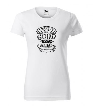 Mesaje sarcastice - Tricou cu mesaj haios anti-social, idee de cadou, I Wake Up In a Good Mood, Then People Happen