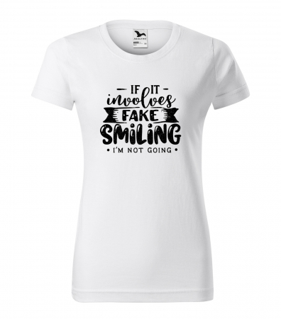 Mesaje sarcastice - Tricou cu mesaj haios anti-social, idee de cadou, If It Involves Fake Smiling, Im Not Going