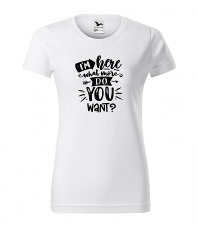 Mesaje sarcastice - Tricou cu mesaj haios anti-social, idee de cadou, Im Here, What More do You Want