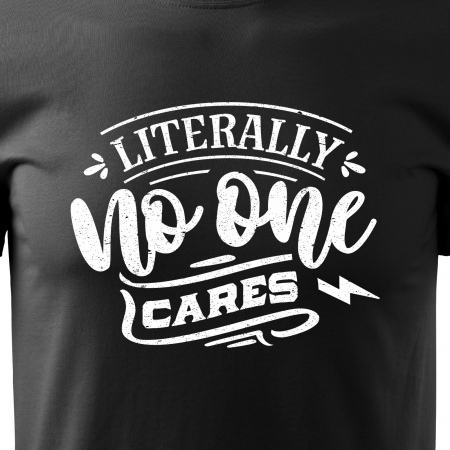 Tricou cu mesaj haios anti-social, idee de cadou, Literally, No One Cares [1]