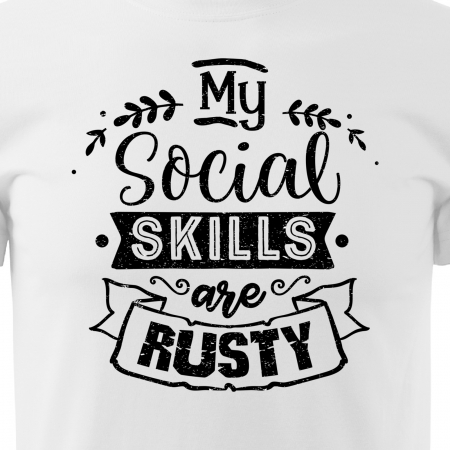 Tricou cu mesaj haios anti-social, idee de cadou, My Social Skills Are Rusty [1]