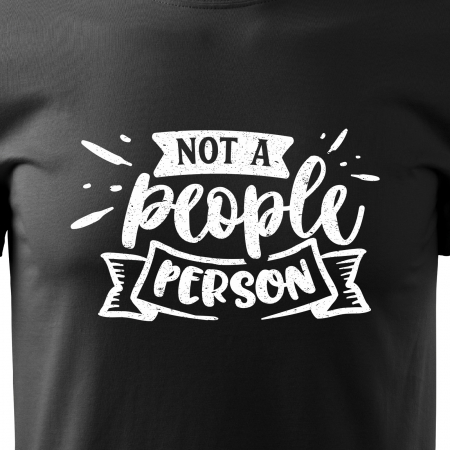 Tricou cu mesaj haios anti-social, idee de cadou, Not a People Person [1]