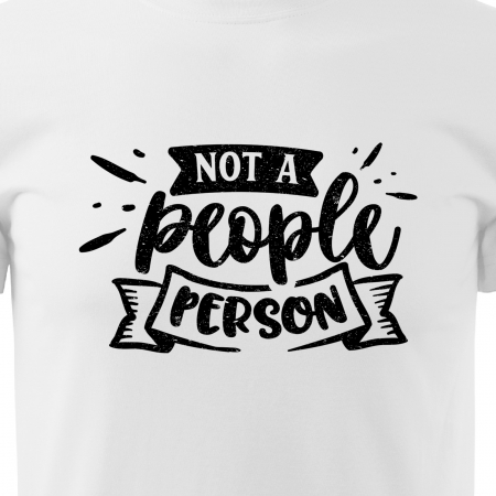Tricou cu mesaj haios anti-social, idee de cadou, Not a People Person [1]