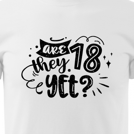 Tricou cu mesaj, pentru parinti, idee de cadou, Are They 18 Yet [1]