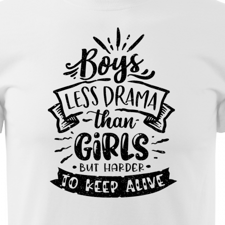 Tricou cu mesaj, pentru parinti, idee de cadou, Boys, Less Drama Then Girls [1]
