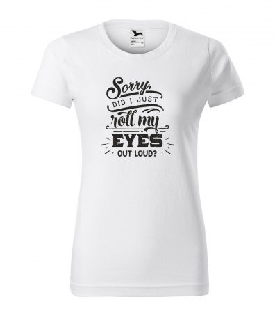 Mesaje sarcastice - Tricou cu mesaj, pentru parinti, idee de cadou, Did I Just Roll My Eyes Out Loud