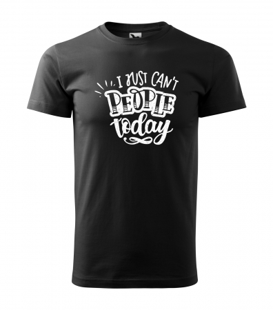 Tricouri mamici - Tricou cu mesaj, pentru parinti, idee de cadou, I Just Cant People Today