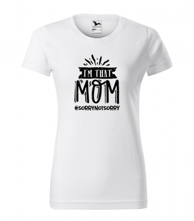 Tricouri mamici - Tricou cu mesaj, pentru parinti, idee de cadou, Im That MOM #sorrynotsorry
