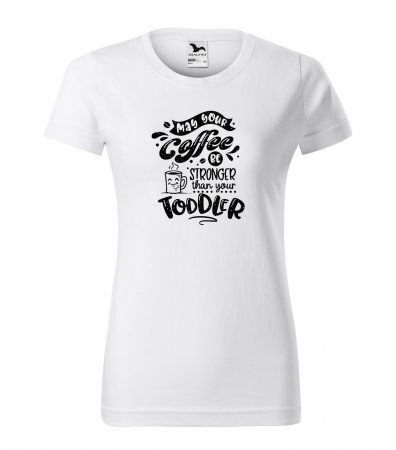 Tricouri tatici - Tricou cu mesaj, pentru parinti, idee de cadou, May Your Coffee be Stronger Than Your Toddler