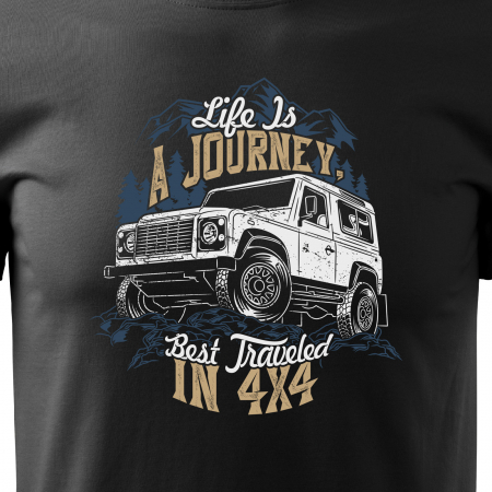 Tricou, idee de cadou, pentru cei pasionati de offroad, Life is a Journey Traveled in 4x4 [1]