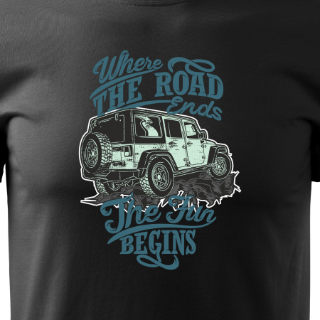Tricou, idee de cadou, pentru cei pasionati de offroad, The Road Ends, The Fun Begins [1]