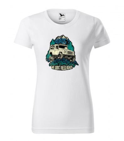 Tricouri offroad - Tricou, idee de cadou, pentru cei pasionati de offroad, Where We Are Going, We Dont Need Roads