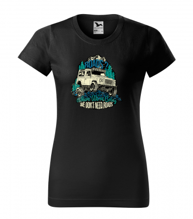 Tricouri offroad - Tricou, idee de cadou, pentru cei pasionati de offroad, Where We Are Going, We Dont Need Roads