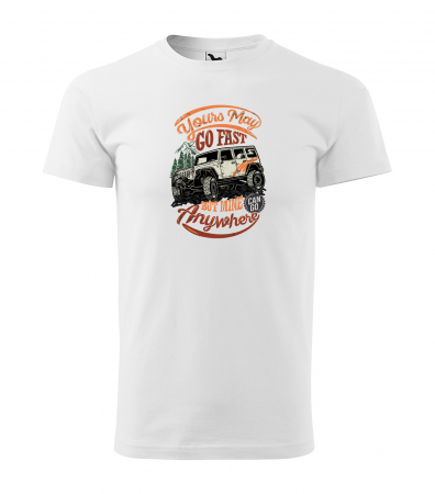 Tricouri offroad - Tricou, idee de cadou, pentru cei pasionati de offroad, Your Car May go Faster, But Mine Can go Anywhere