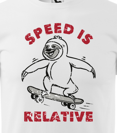 Tricou, idee de cadou, pentru pasionatii de skateboard, Speed is Relative [1]