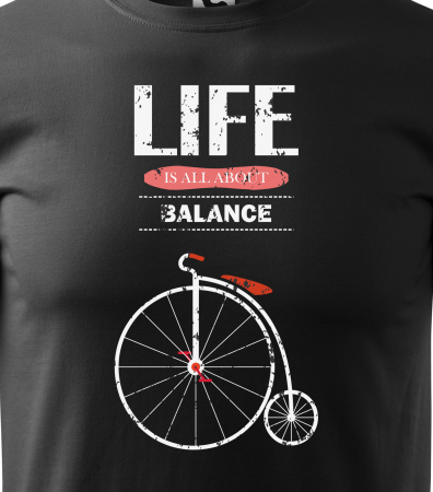 Tricou pentru biciclisti, idee de cadou, Life is About Balance [1]