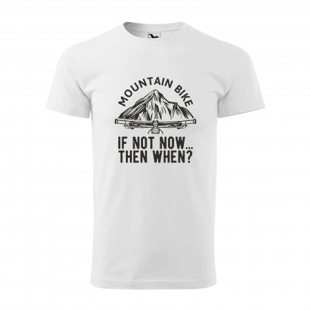 Tricouri biciclisti MTB - Tricou pentru biciclisti MTB, idee de cadou, If Not Now Then When