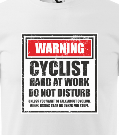 Tricou pentru biciclisti pasionati, idee de cadou, Cyclist Hard Work do Not Disturb [1]