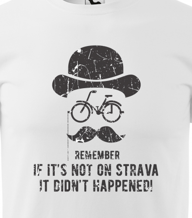 Tricou pentru biciclisti pasionati, idee de cadou, Remember its on Strava [1]