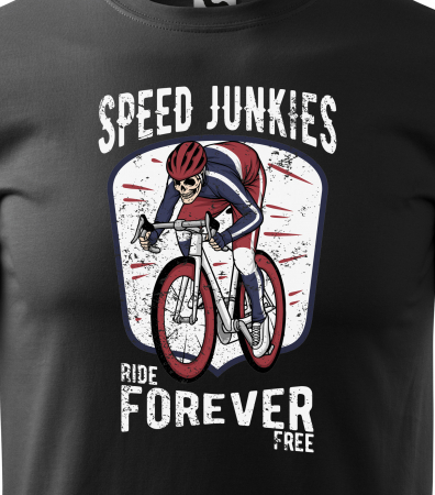 Tricou pentru biciclisti pasionati, idee de cadou, Speed Junkies Ride Forever Forever Free [1]