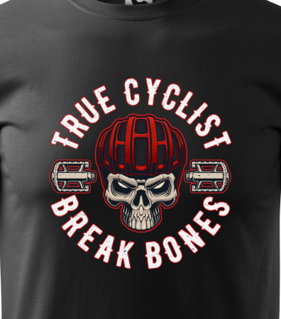 Tricou pentru biciclisti pasionati, idee de cadou, True Cyclist Break Bones [1]